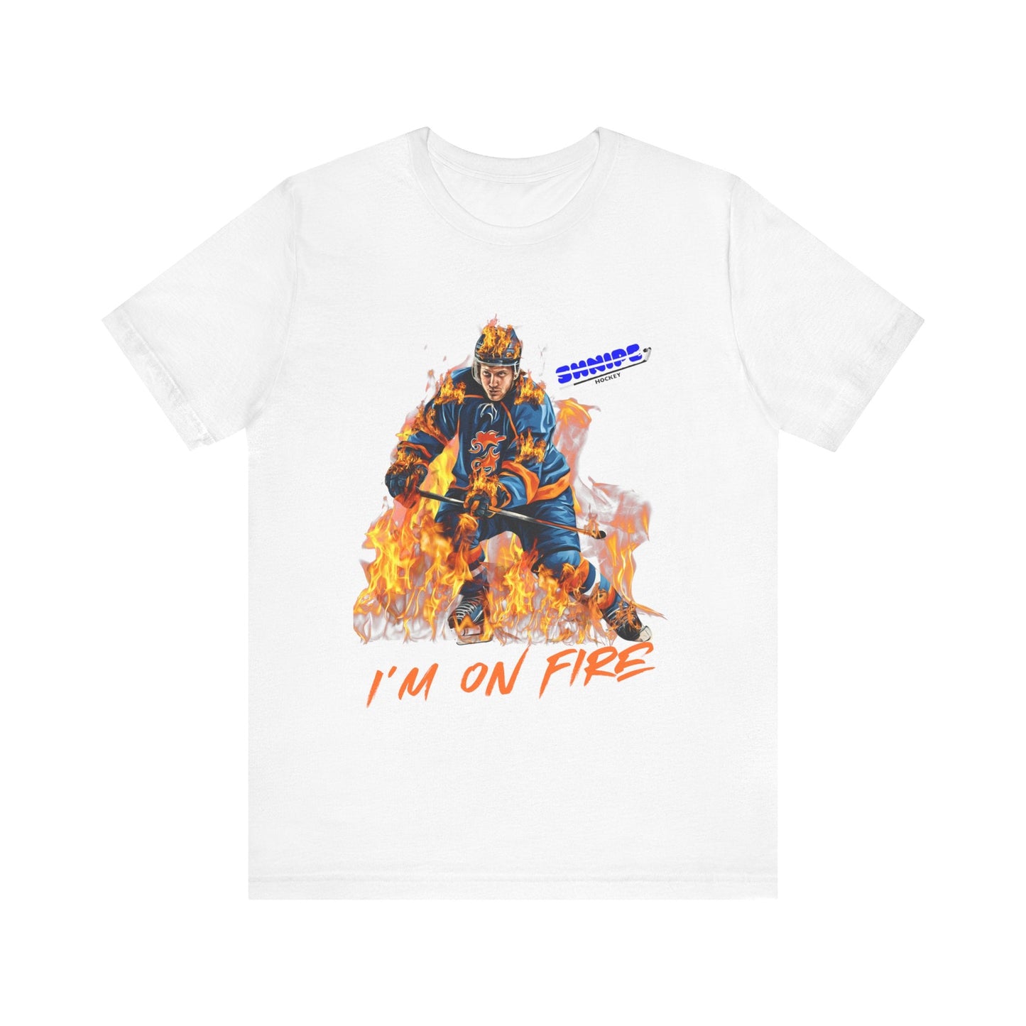 I'm On Fire ADULT Short Sleeve Tee - Shnipe Hockey