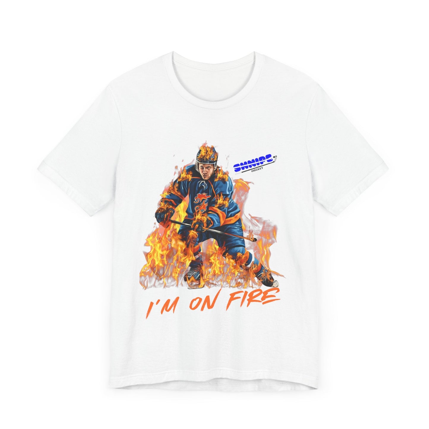 I'm On Fire ADULT Short Sleeve Tee - Shnipe Hockey